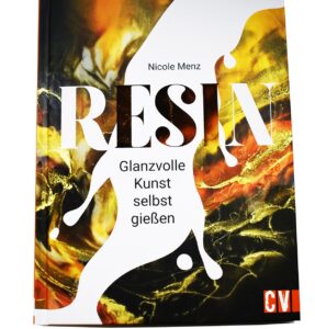 Resin: Die glanzvolle Kunst selbst gießen